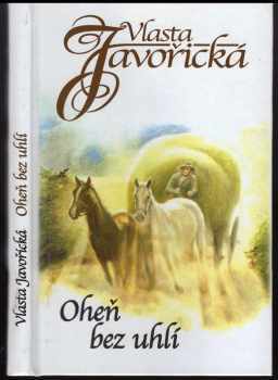 Vlasta Javořická: Oheň bez uhlí
