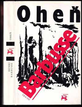 Oheň : deník bojového družstva - Henri Barbusse (1989, Naše vojsko) - ID: 480244