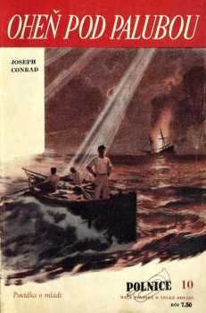 Oheň pod palubou : povídka o mládí - Joseph Conrad (1947, Toužimský a Moravec) - ID: 242671