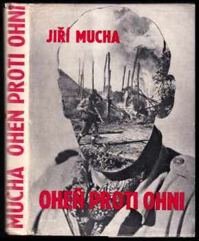 Oheň proti ohni - Jiří Mucha (1966, Naše vojsko) - ID: 154847