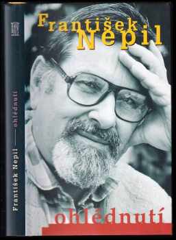 Ohlédnutí - František Nepil (1998, Akropolis) - ID: 531433