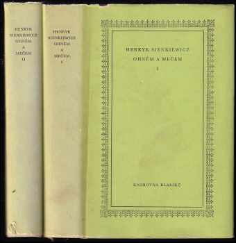 Ohněm a mečem : Díl 1-2 - Henryk Sienkiewicz, Henryk Sienkiewicz, Henryk Sienkiewicz (1963, Státní nakladatelství krásné literatury a umění) - ID: 820380