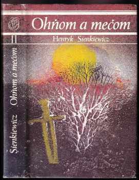 Henryk Sienkiewicz: Ohňom a mečom