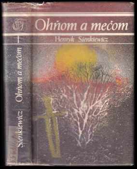 Ohňom a mečom I : [Zv.] 1 - Henryk Sienkiewicz (1988) - ID: 430861