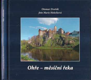 Ohře - měsíční řeka : putování od pramene k ústí - Otomar Dvořák, Jan Kroča, Zuzana Svobodová (2007, MH) - ID: 1179616