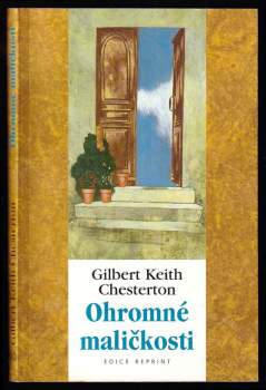 Gilbert Keith Chesterton: Ohromné maličkosti ; Obrany