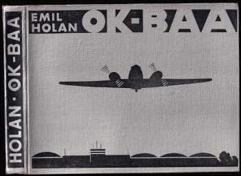 OK-BAA : příběhy dopravního letadla - Emil Holan (1937, Karel Synek) - ID: 266370