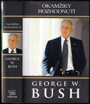 George W Bush: Okamžiky rozhodnutí