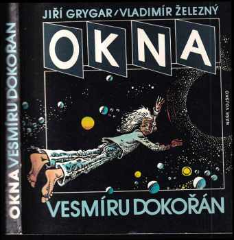 Okna vesmíru dokořán - Jiří Grygar, Vladimír Železný, V Železný (1989, Naše vojsko) - ID: 485555