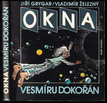 Okna vesmíru dokořán - Jiří Grygar, Vladimír Železný (1989, Naše vojsko) - ID: 808869