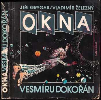 Okna vesmíru dokořán - Jiří Grygar, Vladimír Železný (1989, Naše vojsko) - ID: 668527