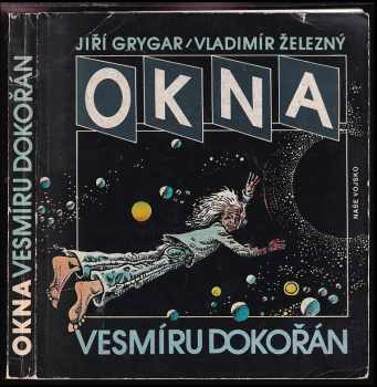Okna vesmíru dokořán - Jiří Grygar, Vladimír Železný (1989, Naše vojsko) - ID: 741760