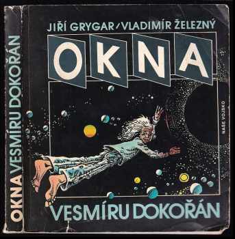 Okna vesmíru dokořán - Jiří Grygar, Vladimír Železný (1989, Naše vojsko) - ID: 746825