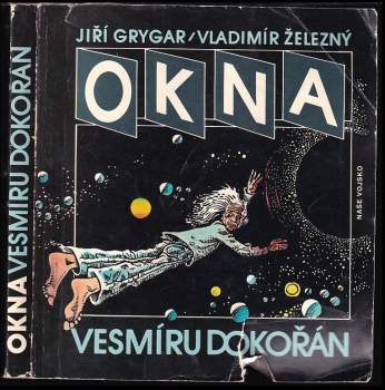 Okna vesmíru dokořán - Jiří Grygar, Vladimír Železný, V Železný (1989, Naše vojsko) - ID: 784060
