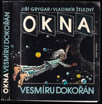 Okna vesmíru dokořán - Jiří Grygar, Vladimír Železný (1989, Naše vojsko) - ID: 808942