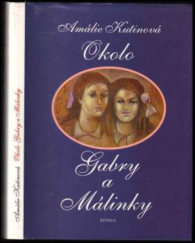Amálie Kutinová: Okolo Gabry a Málinky