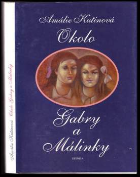 Amálie Kutinová: Okolo Gabry a Málinky