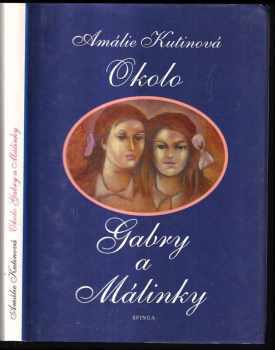Okolo Gabry a Málinky - Amálie Kutinová (1993, Sfinga) - ID: 842600
