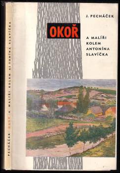 Okoř a malíři kolem Antonína Slavíčka