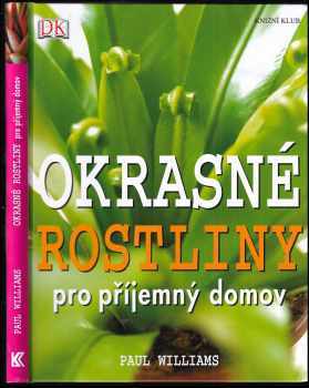 Paul Williams: Okrasné rostliny pro příjemný domov