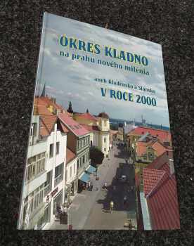 Okres Kladno na prahu nového milénia, aneb, Kladensko a Slánsko v roce 2000