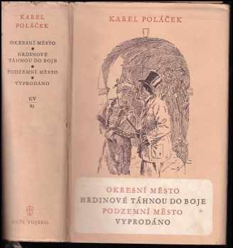 Okresní město ; Hrdinové táhnou do boje ; Podzemní město ; Vyprodáno - Karel Poláček (1955, Naše vojsko) - ID: 247734