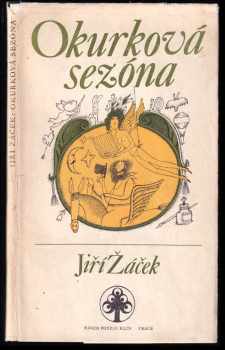 Okurková sezóna : malá lyrická inventura 1966-1977 - Jiří Žáček (1981, Práce) - ID: 843285