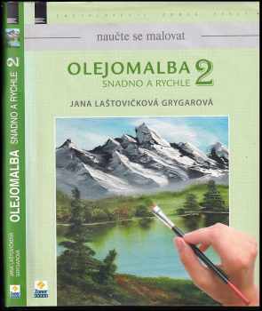 Jana Laštovičková Grygarová: Olejomalba 2 : snadno a rychle