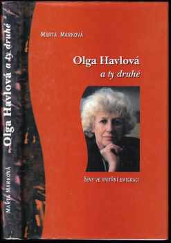 Marta Marková: Olga Havlová a ty druhé. Ženy ve vnitřní emigraci