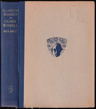 Oliver Wiswell : Svazek první - Nová Anglie - Kenneth Lewis Roberts (1947, J. Dolejší) - ID: 776864
