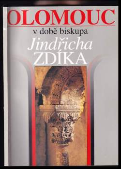 Olomouc v době biskupa Jindřicha Zdíka