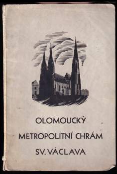 Josef Kachník: Olomoucký metropolitní chrám sv. Václava: napsáno k osmistému výročí jeho dobudování a posvěcení