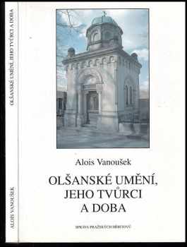 Alois Vanoušek: Olšanské umění, jeho tvůrci a doba