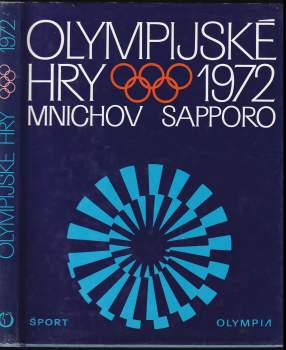 Olympijské hry 1972 : XX. olympijské hry Mnichov, XI. zimní olympijské hry Sapporo