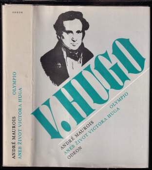 André Maurois: Olympio, aneb, Život Victora Huga