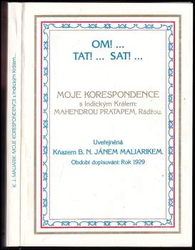 Om! ... Tat! ... Sat! ... ; Moje korespondence s indickým králem: Mahendrou Pratapem, Rádžou : období dopisování: rok 1929