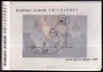 Vladimír Jiránek: Omilovánky, aneb, Jak se máme rádi