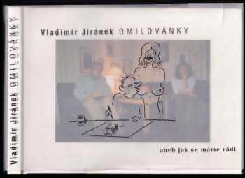 Omilovánky, aneb, Jak se máme rádi - Vladimír Jiránek, Eva Jiránková, Boris Rösner (1995, Agentura Kdo je kdo) - ID: 555131