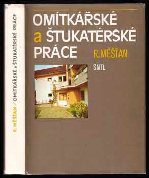 Omítkářské a štukatérské práce - Radomír Měšťan (1988, Státní nakladatelství technické literatury) - ID: 817670