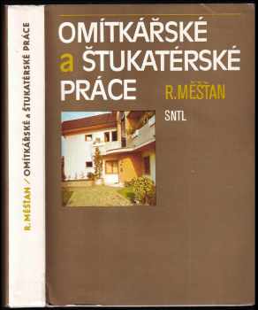 Omítkářské a štukatérské práce - Radomír Měšťan (1988, Státní nakladatelství technické literatury) - ID: 728489