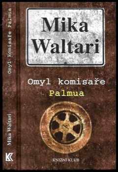 Omyl komisaře Palmua - Mika Waltari (2003, Knižní klub) - ID: 606091