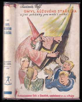 Omyl růžového stařečka a jiné pohádky pro malé i velké - Vladimír Neff (1937, Šolc a Šimáček) - ID: 293072