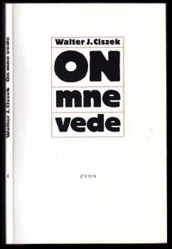 Walter J Ciszek: On mne vede