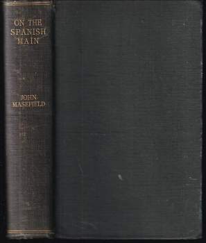 On the Spanish Main - Or, Some English Forays on the Isthmus of Darien.  With a Description of the Buccaneers and a Short Account of Old-Time Ships and Sailors