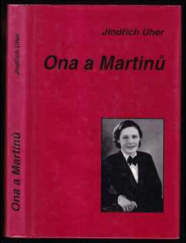 Jindřich Uher: Ona a Martinů