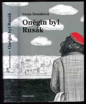 Oněgin byl Rusák - Irena Dousková (2006, Druhé město) - ID: 1018327