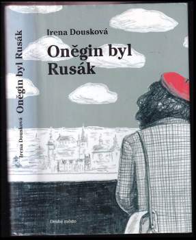 Oněgin byl Rusák - Irena Dousková (2006, Druhé město) - ID: 798167