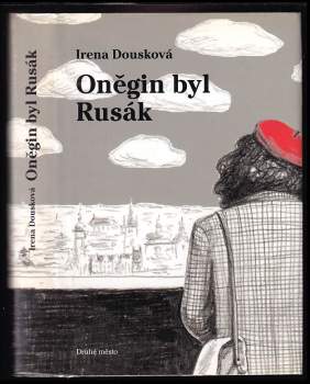 Oněgin byl Rusák - Irena Dousková (2006, Druhé město) - ID: 821102