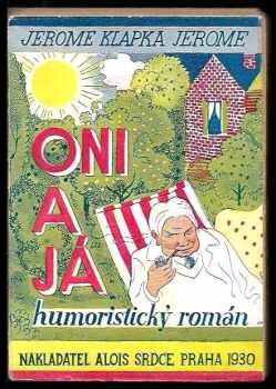 Oni a já : humoristický román - Jerome K Jerome (1930, Alois Srdce) - ID: 314285