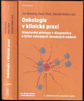 Onkologie v klinické praxi : standardní přístupy v diagnostice a léčbě vybraných zhoubných nádorů - Jan Novotný, Pavel Vítek, Zdeněk Kleibl (2019, Mladá fronta) - ID: 2062767